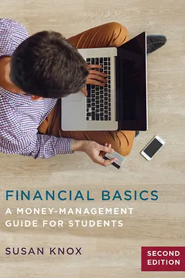 Pénzügyi alapok: Pénzkezelési útmutató diákoknak - Financial Basics: A Money-Management Guide for Students