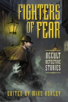 A félelem harcosai: Okkult detektívtörténetek - Fighters of Fear: Occult Detective Stories