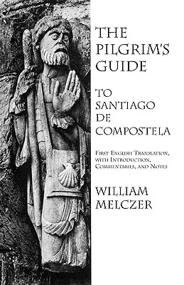 A zarándok útikalauz Santiago de Compostelába - The Pilgrim's Guide to Santiago de Compostela