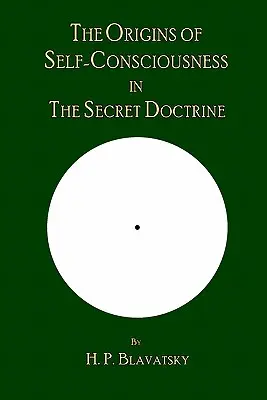 Az öntudat eredete a Titkos tanításban - The Origins of Self-Consciousness in The Secret Doctrine