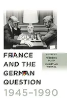 Franciaország és a német kérdés, 1945-1990 - France and the German Question, 1945-1990