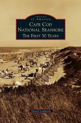 Cape Cod National Seashore: Cod Cod Cod Cod Cod Cod: Az első 50 év - Cape Cod National Seashore: The First 50 Years