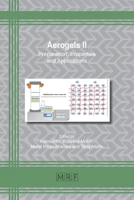 Aerogélek II: Előállítás, tulajdonságok és alkalmazások - Aerogels II: Preparation, Properties and Applications