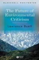 A környezetkritika jövője: A környezeti válság és az irodalmi képzelet - The Future of Environmental Criticism: Environmental Crisis and Literary Imagination