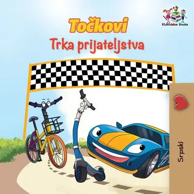 A kerekek A barátság versenye (szerb gyerekkönyv): Gyerekkönyv szerb nyelven - The Wheels The Friendship Race (Serbian Book for Kids): Serbian Children's Book