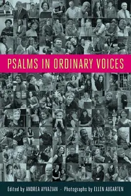 Zsoltárok hétköznapi hangon: A 150 zsoltár újraértelmezése férfiak, nők és gyermekek által - Psalms in Ordinary Voices: A Reinterpretation of the 150 Psalms by Men, Women, and Children