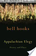 Appalachian Elegy: Appalache Appalache: Költészet és hely - Appalachian Elegy: Poetry and Place