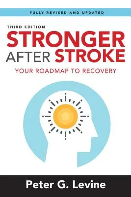 Erősebbek a stroke után: A felépüléshez vezető útiterv - Stronger After Stroke: Your Roadmap to Recovery