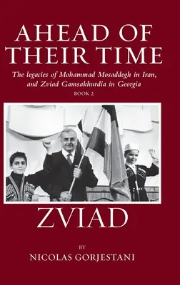 Zviad: Mohammad Mosaddegh öröksége Iránban és Zviad Gamaskhurdia Grúziában - Zviad: The Legacies of Mohammad Mosaddegh in Iran, and Zviad Gamaskhurdia in Georgia