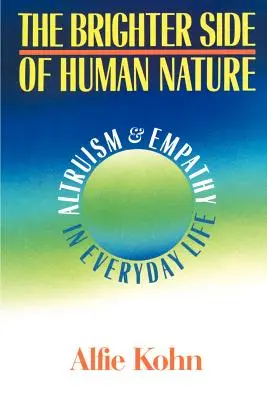 Az emberi természet derűsebb oldala: Altruizmus és empátia a mindennapi életben - The Brighter Side of Human Nature: Altruism and Empathy in Everyday Life