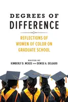 A különbözőség fokai: A színes bőrű nők gondolatai a felsőoktatásról - Degrees of Difference: Reflections of Women of Color on Graduate School