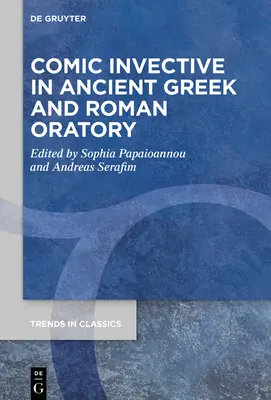 A komikus invektíva az ókori görög és római szónoklatokban - Comic Invective in Ancient Greek and Roman Oratory