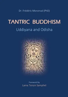 Tantrikus buddhizmus Uddiyana és Odisha: Láma Tenzin Samphel előszava - Tantric Buddhism Uddiyana and Odisha: Foreword by Lama Tenzin Samphel