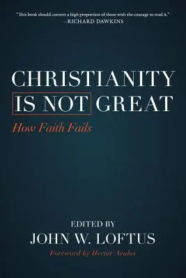 A kereszténység nem nagyszerű: Hogyan bukik meg a hit - Christianity Is Not Great: How Faith Fails