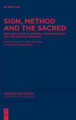 Jel, módszer és a szent: Új irányok a valláskutatás szemiotikai módszertanában - Sign, Method and the Sacred: New Directions in Semiotic Methodologies for the Study of Religion