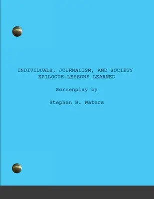 Egyének, újságírás és társadalom: Utószó - Tanult tanulságok - Individuals, Journalism, and Society: Epilogue-Lessons learned