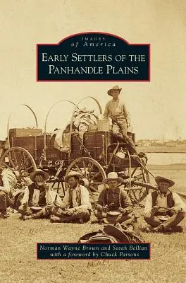 A Panhandle Plains korai telepesei - Early Settlers of the Panhandle Plains