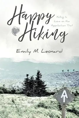 Boldog túrázás: Szerelembe esni az Appalache-ösvényen - Happy Hiking: Falling in love on the Appalachian Trail