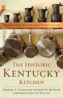 A történelmi Kentucky konyhája: Hagyományos receptek a mai szakács számára - The Historic Kentucky Kitchen: Traditional Recipes for Today's Cook
