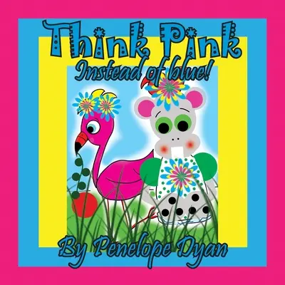 Think Pink Instead Of Blue!