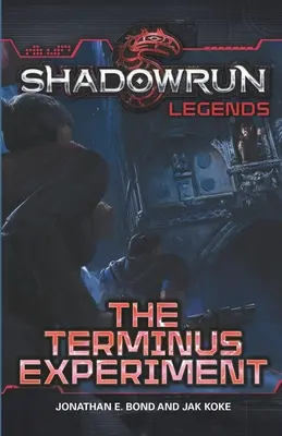 Shadowrun Legends: The Terminus Experiment: The Terminus Experiment - Shadowrun Legends: The Terminus Experiment