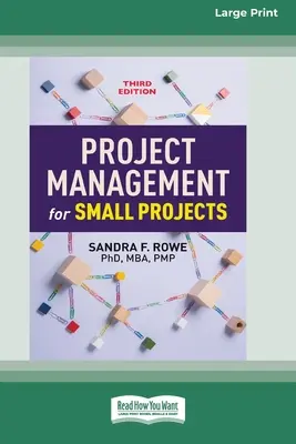 Projektmenedzsment kis projektekhez, harmadik kiadás: (16pt Large Print Edition) - Project Management for Small Projects, Third Edition: (16pt Large Print Edition)