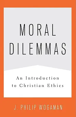 Erkölcsi dilemmák: Bevezetés a keresztény etikába - Moral Dilemmas: An Introduction to Christian Ethics