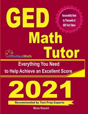 GED Math Tutor: Minden, ami a kiváló pontszám eléréséhez szükséges - GED Math Tutor: Everything You Need to Help Achieve an Excellent Score