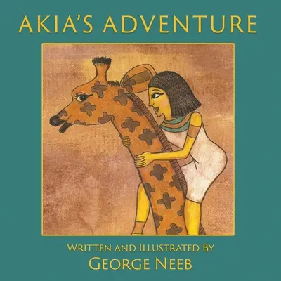 Akia kalandja: A fáraó nyila folytatása - Akia's Adventure: The Sequel to Pharaoh's Arrow