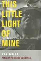 This Little Light of Mine: Fannie Lou Hamer élete - This Little Light of Mine: The Life of Fannie Lou Hamer