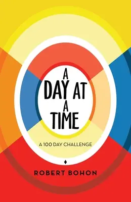 Egyszerre egy nap: 100 napos kihívás - A Day at a Time: A 100 Day Challenge