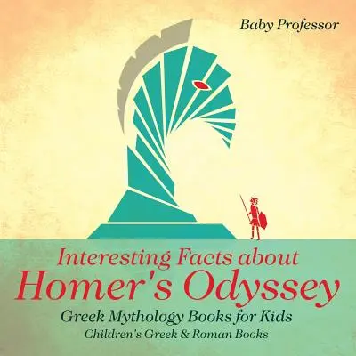 Érdekességek Homérosz Odüsszeiájáról - Görög mitológiai könyvek gyerekeknek - Görög és római gyermekkönyvek - Interesting Facts about Homer's Odyssey - Greek Mythology Books for Kids - Children's Greek & Roman Books