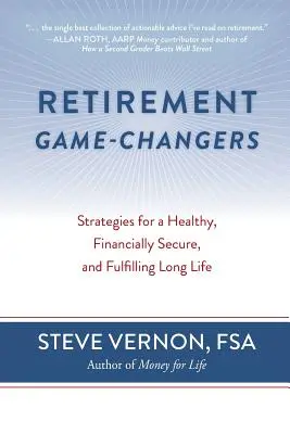 Důchodové změny: Strategie pro zdravý, finančně zabezpečený a spokojený dlouhý život - Retirement Game-Changers: Strategies for a Healthy, Financially Secure, and Fulfilling Long Life
