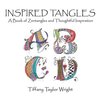 Inspired Tangles A zentangles és a gondolati inspiráció könyve - Inspired Tangles A Book of Zentangles and Thoughtful Inspiration