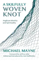 Egy ügyesen szőtt csomó: Anglikán identitás és lelkiség - A Skilfully Woven Knot: Anglican Identity and Spirituality