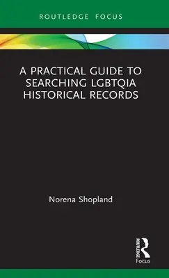 Gyakorlati útmutató az Lgbtqia történelmi feljegyzések kereséséhez - A Practical Guide to Searching Lgbtqia Historical Records