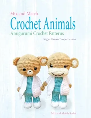 Mix and Match horgolt állatok: Amigurumi horgolt minták - Mix and Match Crochet Animals: Amigurumi Crochet patterns