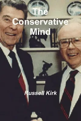 A konzervatív elme: Burke-től Santayanáig - The Conservative Mind: From Burke to Santayana