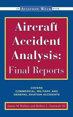 Légi balesetek elemzése: Zárójelentések - Aircraft Accident Analysis: Final Reports