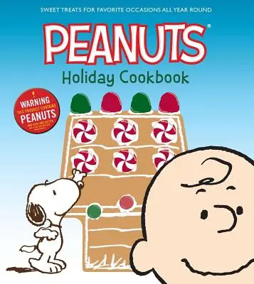 A Peanuts ünnepi szakácskönyve: Édes finomságok kedvenc alkalmakra egész évben - The Peanuts Holiday Cookbook: Sweet Treats for Favorite Occasions All Year Round