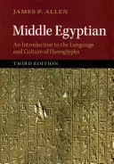 Középső egyiptomi: Bevezetés a hieroglifák nyelvébe és kultúrájába - Middle Egyptian: An Introduction to the Language and Culture of Hieroglyphs