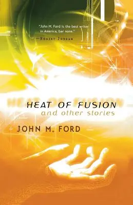 A fúzió hője és más történetek - Heat of Fusion and Other Stories