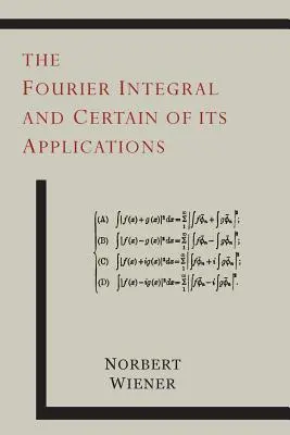 A Fourier-integrál és egyes alkalmazásai - The Fourier Integral and Certain of Its Applications