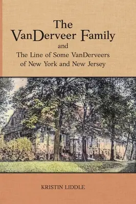 A VanDerveer család és néhány New York-i és New Jersey-i VanDerveer sora - The VanDerveer Family and The Line of Some VanDerveers of New York and New Jersey