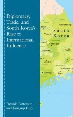 Diplomacie, obchod a vzestup mezinárodního vlivu Jižní Koreje - Diplomacy, Trade, and South Korea's Rise to International Influence