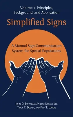 Egyszerűsített jelek: Egy kézikönyv jelkommunikációs rendszer speciális népességcsoportok számára, 1. kötet - Simplified Signs: A Manual Sign-Communication System for Special Populations, Volume 1