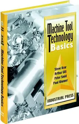 Szerszámgép-technológia alapjai [CDROM-mal] - Machine Tool Technology Basics [With CDROM]