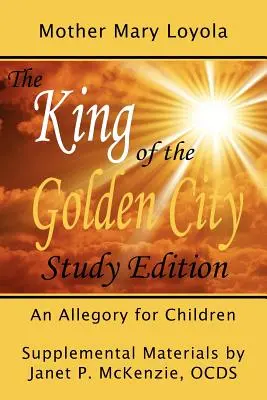 Az arany város királya, egy allegória gyermekek számára - The King of the Golden City, an Allegory for Children