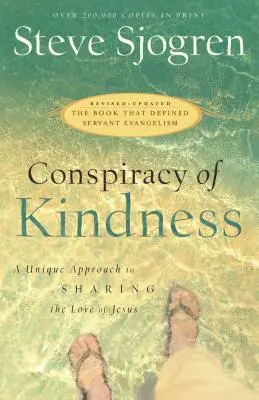 A kedvesség összeesküvése: Egyedülálló megközelítés Jézus szeretetének megosztására - Conspiracy of Kindness: A Unique Approach to Sharing the Love of Jesus