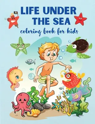 Élet a tenger alatt: Super Fun Coloring Book for Kids Ages 4+, Sea Creatures & Underwater Marine Life, - Life Under The Sea: Super Fun Coloring Book for Kids Ages 4+, Sea Creatures & Underwater Marine Life,